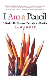 bokomslag I Am a Pencil: A Teacher, His Kids, and Their World of Stories