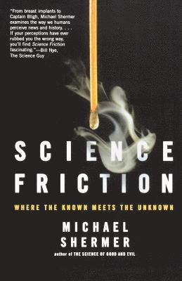 Michael Shermer - Science Friction: Where the Known Meets the Unknown, Häftad