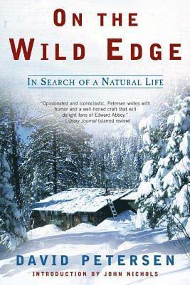 David Petersen - On the Wild Edge: In Search of a Natural Life, Häftad
