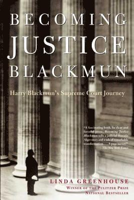 Linda Greenhouse - Becoming Justice Blackmun: Harry Blackmun's Supreme Court Journey, Häftad