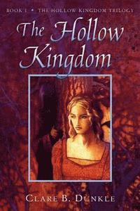 bokomslag The Hollow Kingdom: Book I -- The Hollow Kingdom Trilogy