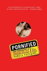 bokomslag Pornified: How Pornography Is Damaging Our Lives, Our Relationships, and Our Families