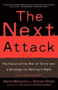 bokomslag The Next Attack: The Failure of the War on Terror and a Strategy for Getting It Right