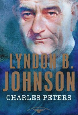 Charles Peters, Arthur M. Schlesinger, Jr. Schlesinger, Arthur Meier, Arthur M Schlesinger, Sean Wilentz - Lyndon B. Johnson, Inbunden