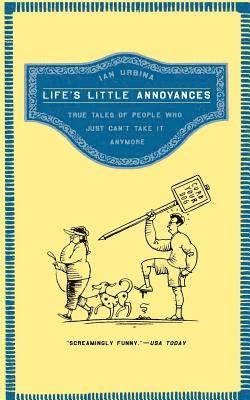 Life's Little Annoyances: True Tales of People Who Just Can't Take It Anymore 1