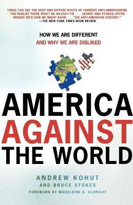 bokomslag America Against the World: How We Are Different and Why We Are Disliked