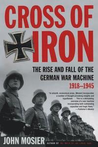 bokomslag Cross of Iron: The Rise and Fall of the German War Machine, 1918-1945