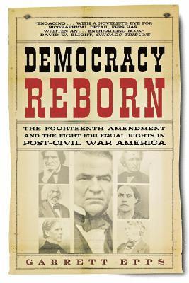 bokomslag Democracy Reborn: The Fourteenth Amendment and the Fight for Equal Rights in Post-Civil War America