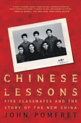 John Pomfret - Chinese Lessons: Five Classmates and the Story of the New China, Häftad