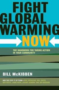 bokomslag Fight Global Warming Now: The Handbook for Taking Action in Your Community