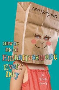 bokomslag How to Die of Embarrassment Every Day