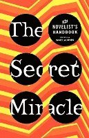 bokomslag The Secret Miracle: The Novelist's Handbook