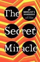 bokomslag The Secret Miracle: The Novelist's Handbook