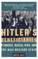 Götz Aly - Hitler's Beneficiaries: Plunder, Racial War, and the Nazi Welfare State, Häftad