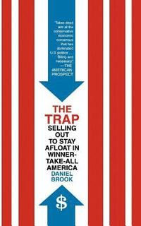 bokomslag The Trap: Selling Out to Stay Afloat in Winner-Take-All America