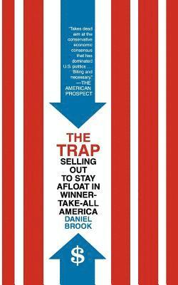 bokomslag The Trap: Selling Out to Stay Afloat in Winner-Take-All America