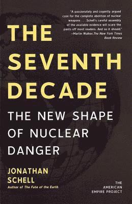 Jonathan Schell - The Seventh Decade, Häftad