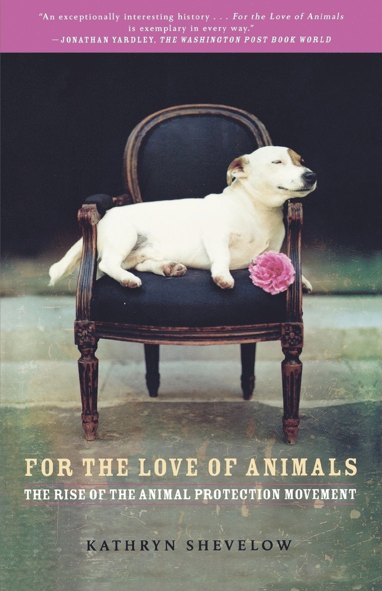 For the Love of Animals: The Rise of the Animal Protection Movement