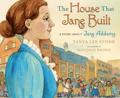 Tanya Lee Stone - The House That Jane Built, Inbunden