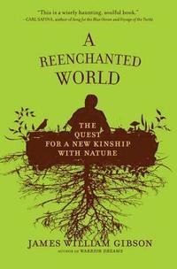 bokomslag A Reenchanted World: The Quest for a New Kinship with Nature