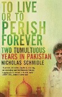 bokomslag To Live or to Perish Forever: Two Tumultuous Years in Pakistan