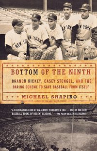 bokomslag Bottom of the Ninth: Branch Rickey, Casey Stengel, and the Daring Scheme to Save Baseball from Itself