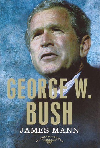 James Mann, Arthur M. Schlesinger, Arthur M Schlesinger, Sean Wilentz - George W Bush, Inbunden