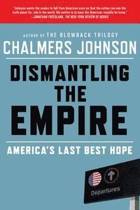 bokomslag Dismantling the Empire: America's Last Best Hope