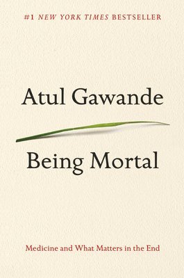 Atul Gawande - Being Mortal, Inbunden