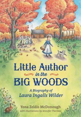 Yona Zeldis McDonough - Little Author in the Big Woods, Inbunden