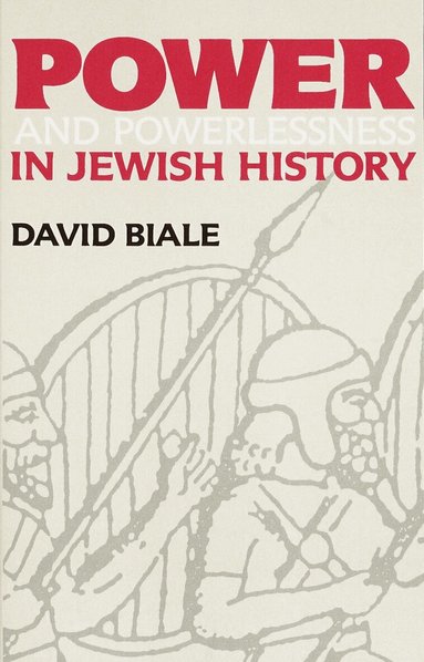 David Biale - Power & Powerlessness in Jewish History, Häftad