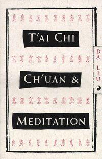 bokomslag T'Ai Chi Ch'Uan and Meditation