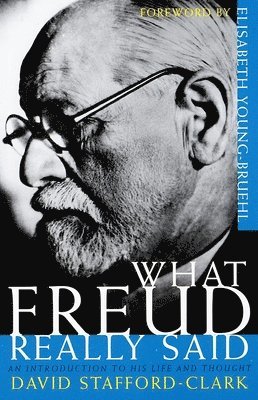 David Stafford-Clark - What Freud Really Said: An Introduction to His Life and Thought, Häftad