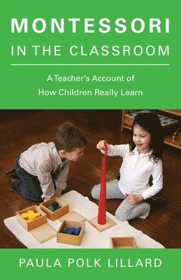 Paula Polk Lillard - Montessori in the Classroom, Häftad
