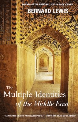 Bernard Lewis - The Multiple Identities of the Middle East, Häftad
