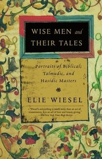 bokomslag Wise Men and Their Tales: Portraits of Biblical, Talmudic, and Hasidic Masters