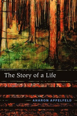 Aharon Appelfeld - The Story of a Life, Häftad