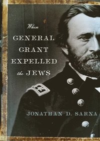bokomslag When General Grant Expelled the Jews