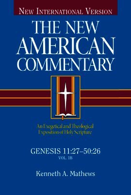 Kenneth Mathews - Genesis 11:27-50:26: An Exegetical and Theological Exposition of Holy Scripture Volume 1, Inbunden