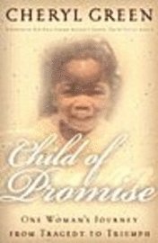 bokomslag Child of Promise: One Woman's Journey from Tragedy to Triumph