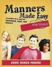 June Hines Moore - Manners Made Easy for Teens: 10 Steps to a Life of Confidence, Poise, and Respect, Häftad. Tillgänglighet: Lägg i varukorg