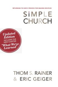 bokomslag Simple Church: Returning to God's Process for Making Disciples