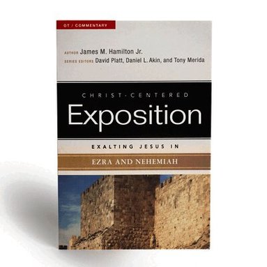 James M. Hamilton Jr, David Platt - Exalting Jesus in Ezra and Nehemiah, Häftad