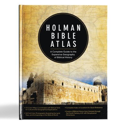 Holman Bible Atlas: A Complete Guide to the Expansive Geography of Biblical History