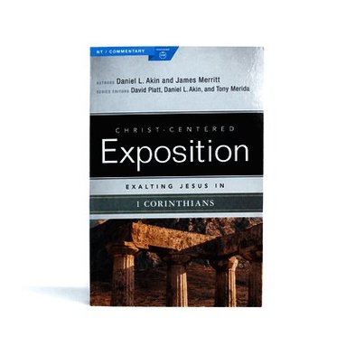 Dr. Daniel L. Akin, Merritt, Daniel L. Akin, James Merritt, Akin - Exalting Jesus in 1 Corinthians, Häftad