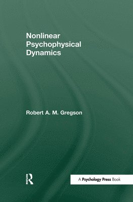 Robert A.M. Gregson, Robert A. M. Gregson - Nonlinear Psychophysical Dynamics, Inbunden