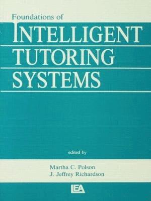 Martha C. Polson, J. Jeffrey Richardson - Foundations of Intelligent Tutoring Systems, Häftad