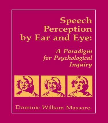 Dominic W. Massaro, Jeffry A. Simpson - Speech Perception By Ear and Eye, Inbunden