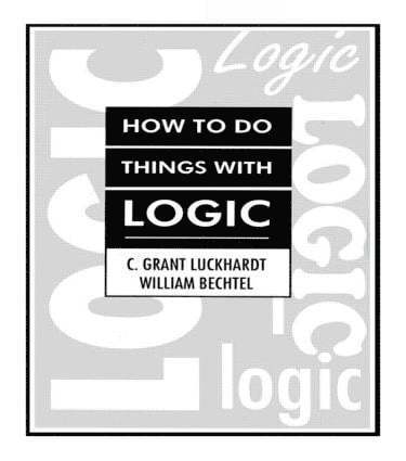 C. Grant Luckhardt, William Bechtel, Grant Luckhardt - How To Do Things With Logic, Inbunden