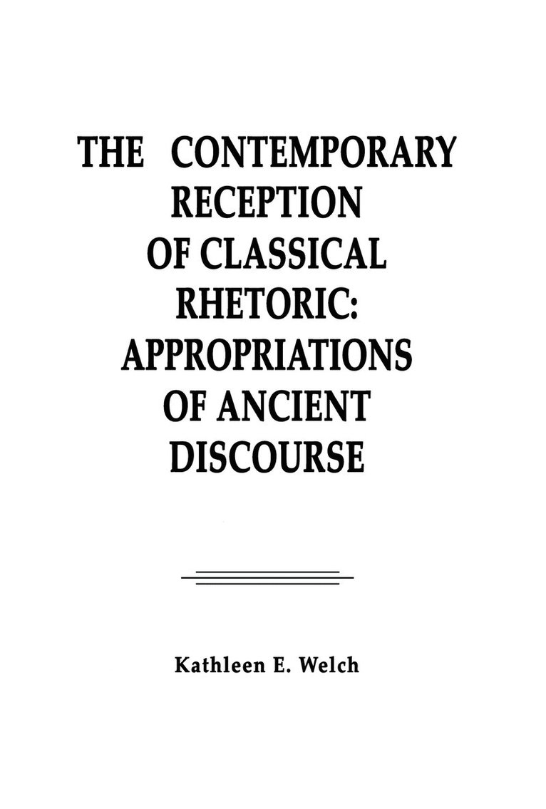 Kathleen E. Welch - Contemporary Reception of Classical Rhetoric, Inbunden